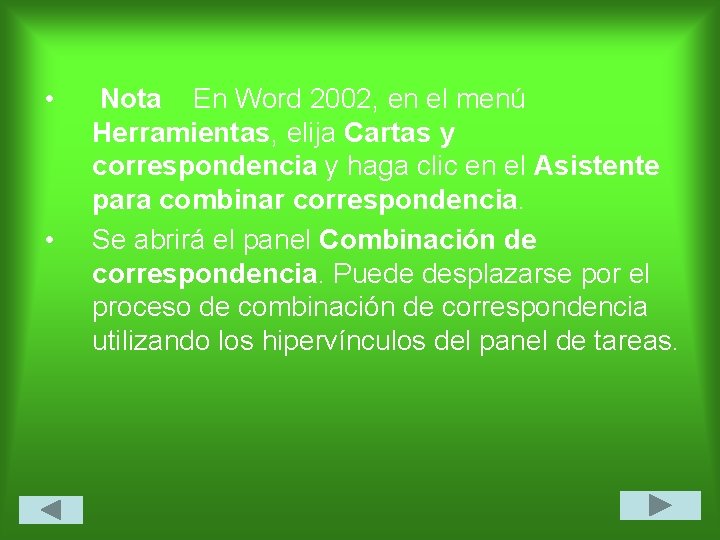  • • Nota En Word 2002, en el menú Herramientas, elija Cartas y