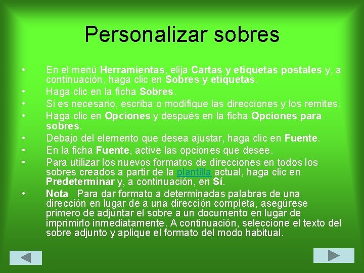 Personalizar sobres • • En el menú Herramientas, elija Cartas y etiquetas postales y,