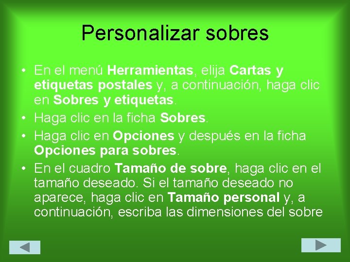 Personalizar sobres • En el menú Herramientas, elija Cartas y etiquetas postales y, a