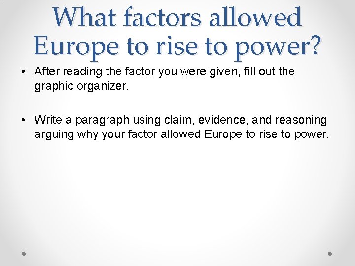 What factors allowed Europe to rise to power? • After reading the factor you