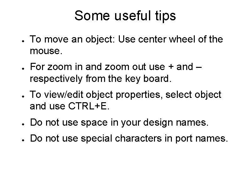 Some useful tips ● ● ● To move an object: Use center wheel of Some useful tips ● ● ● To move an object: Use center wheel of