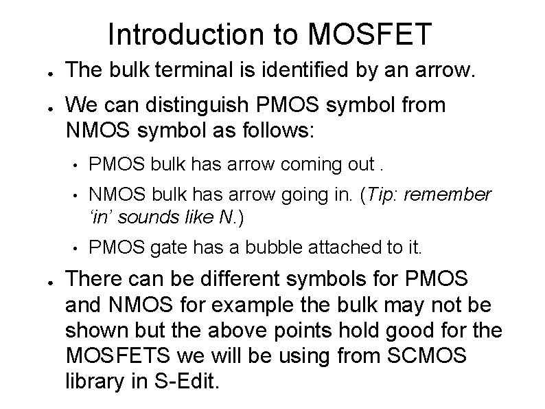 Introduction to MOSFET ● ● ● The bulk terminal is identified by an arrow. Introduction to MOSFET ● ● ● The bulk terminal is identified by an arrow.