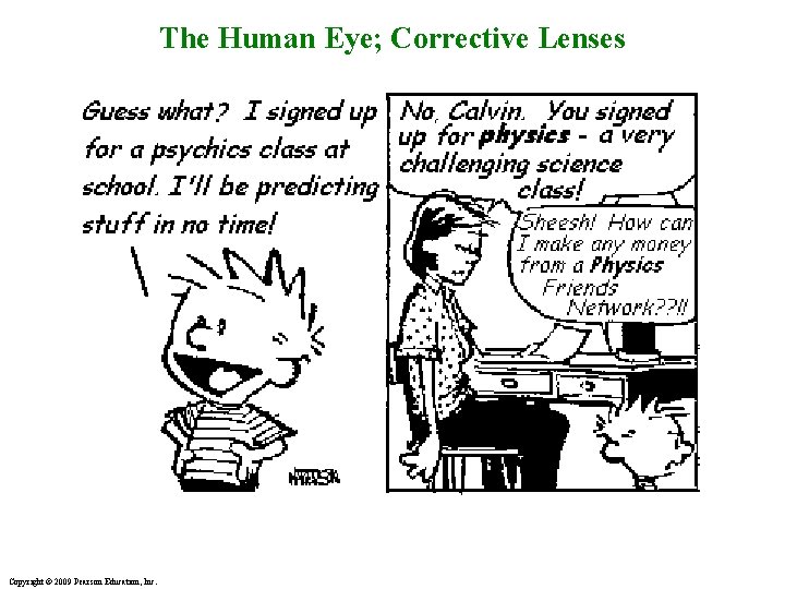 The Human Eye; Corrective Lenses Copyright © 2009 Pearson Education, Inc. 