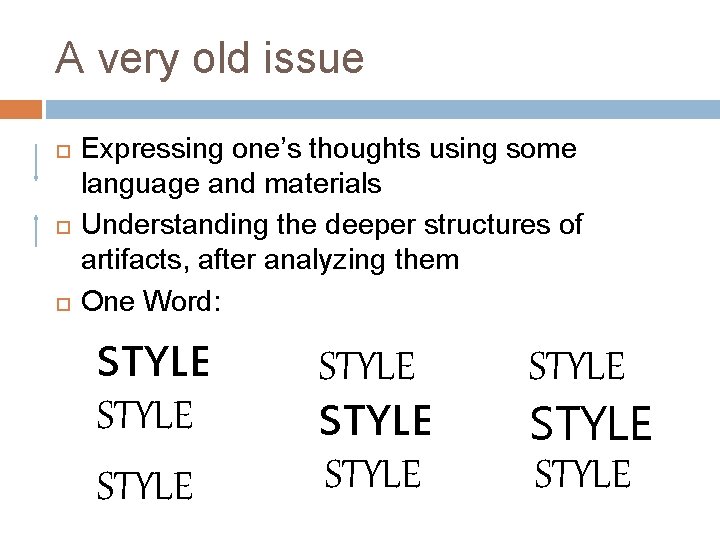 A very old issue Expressing one’s thoughts using some language and materials Understanding the