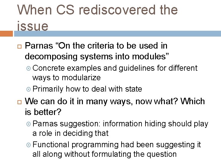 When CS rediscovered the issue Parnas “On the criteria to be used in decomposing
