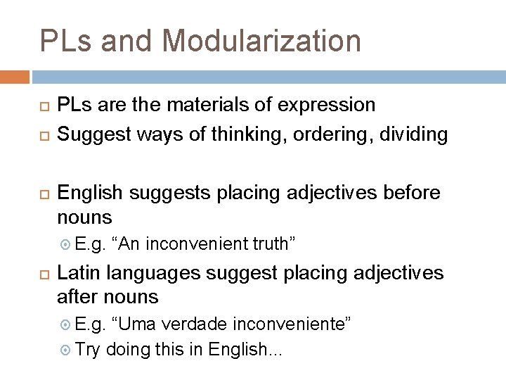 PLs and Modularization PLs are the materials of expression Suggest ways of thinking, ordering,