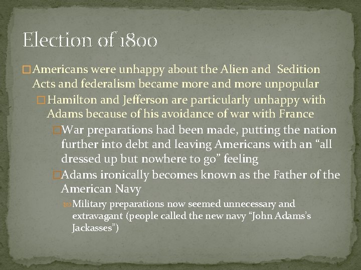 Election of 1800 � Americans were unhappy about the Alien and Sedition Acts and