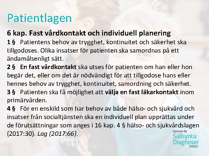 Patientlagen 6 kap. Fast vårdkontakt och individuell planering 1 § Patientens behov av trygghet,