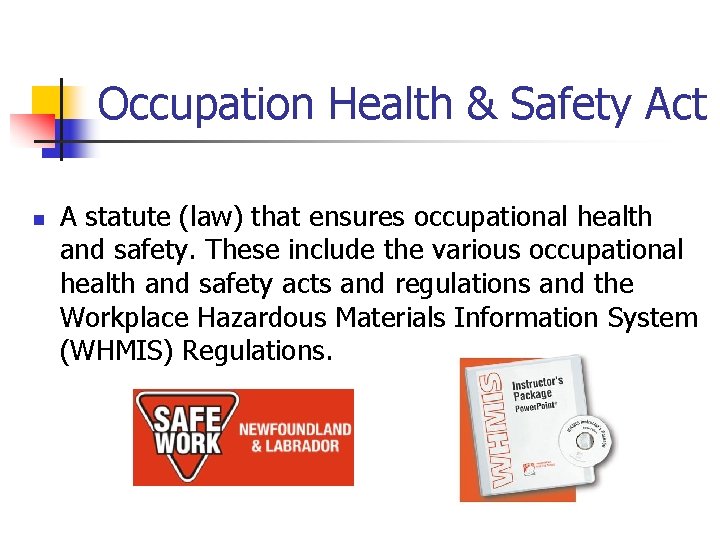 Occupation Health & Safety Act n A statute (law) that ensures occupational health and