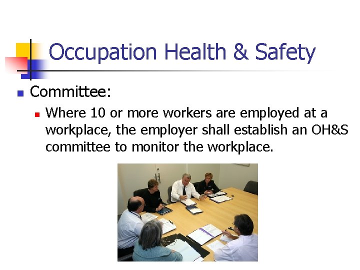 Occupation Health & Safety n Committee: n Where 10 or more workers are employed