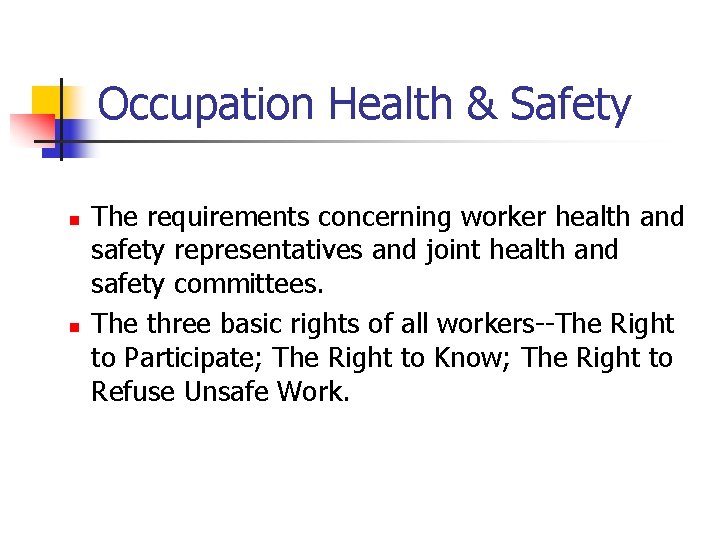 Occupation Health & Safety n n The requirements concerning worker health and safety representatives