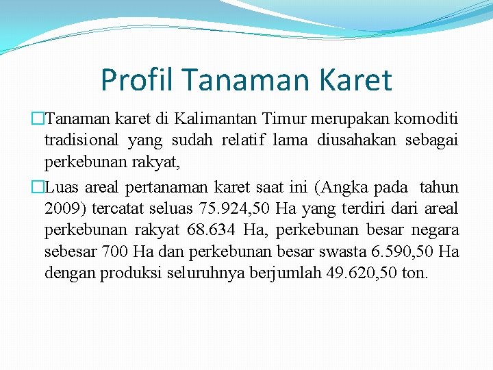 Profil Tanaman Karet �Tanaman karet di Kalimantan Timur merupakan komoditi tradisional yang sudah relatif