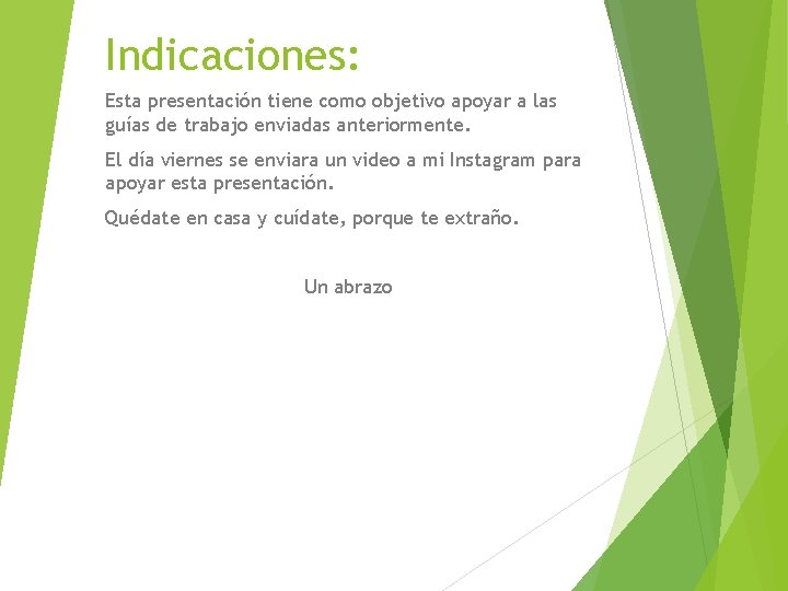 Indicaciones: Esta presentación tiene como objetivo apoyar a las guías de trabajo enviadas anteriormente.