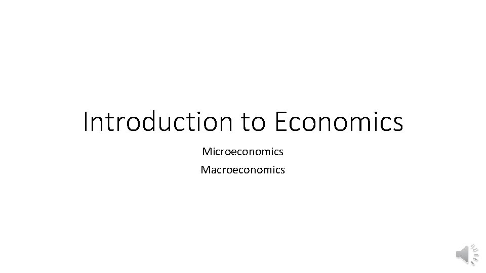 Introduction to Economics Microeconomics Macroeconomics 