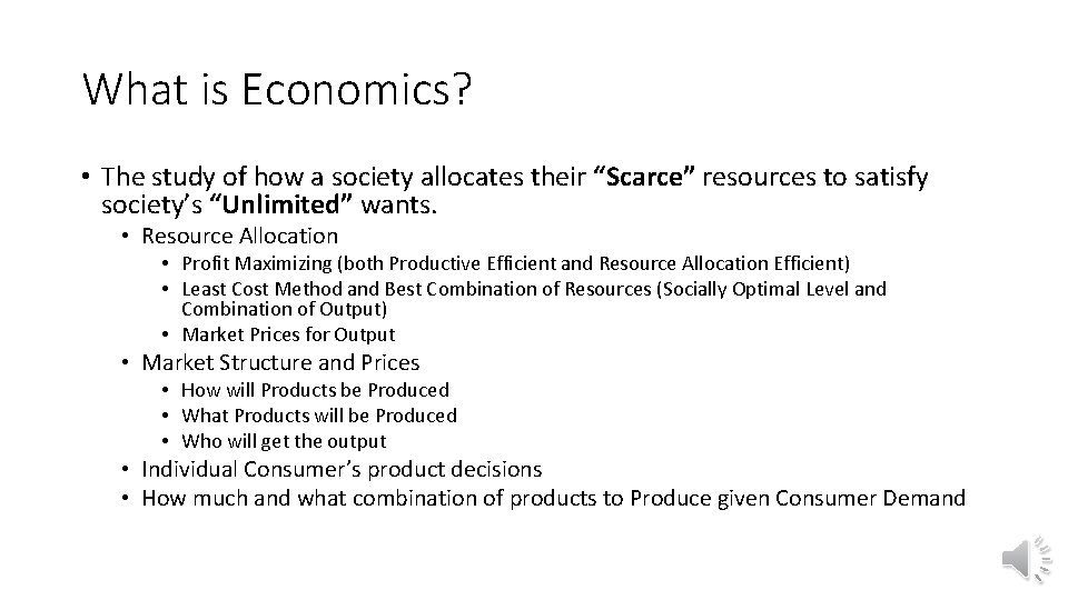 What is Economics? • The study of how a society allocates their “Scarce” resources