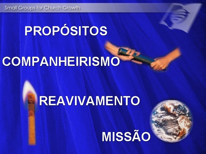 PROPÓSITOS COMPANHEIRISMO REAVIVAMENTO MISSÃO 