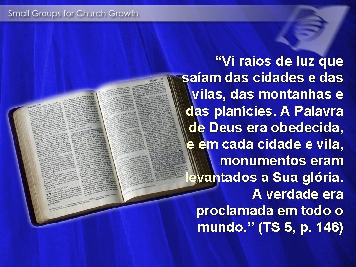 “Vi raios de luz que saíam das cidades e das vilas, das montanhas e