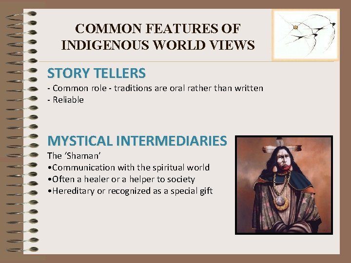 COMMON FEATURES OF INDIGENOUS WORLD VIEWS STORY TELLERS - Common role - traditions are COMMON FEATURES OF INDIGENOUS WORLD VIEWS STORY TELLERS - Common role - traditions are