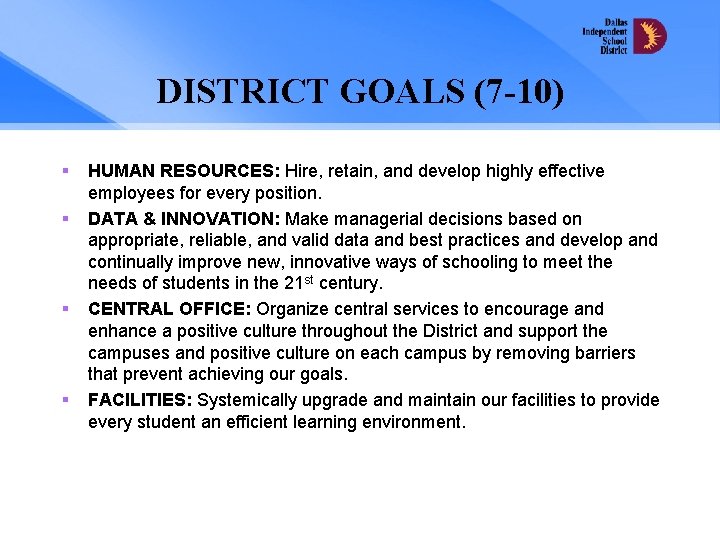 DISTRICT GOALS (7 -10) § § HUMAN RESOURCES: Hire, retain, and develop highly effective