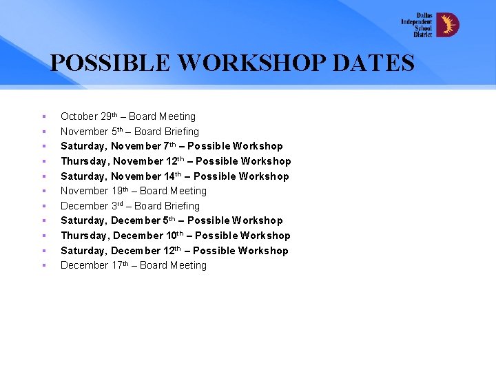 POSSIBLE WORKSHOP DATES § § § October 29 th – Board Meeting November 5