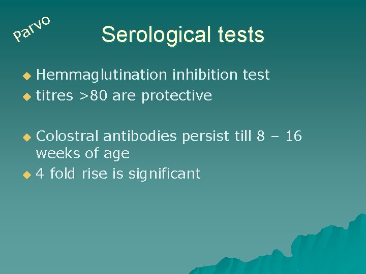 o v r Pa Serological tests Hemmaglutination inhibition test u titres >80 are protective