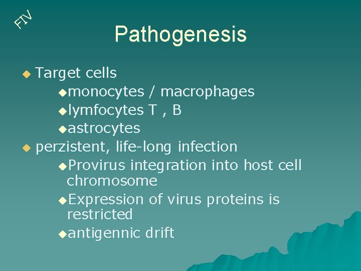 V I F Pathogenesis Target cells umonocytes / macrophages ulymfocytes T , B uastrocytes