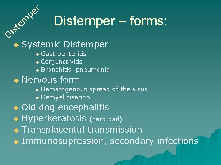 r e p m e st i D u Distemper – forms: Systemic Distemper