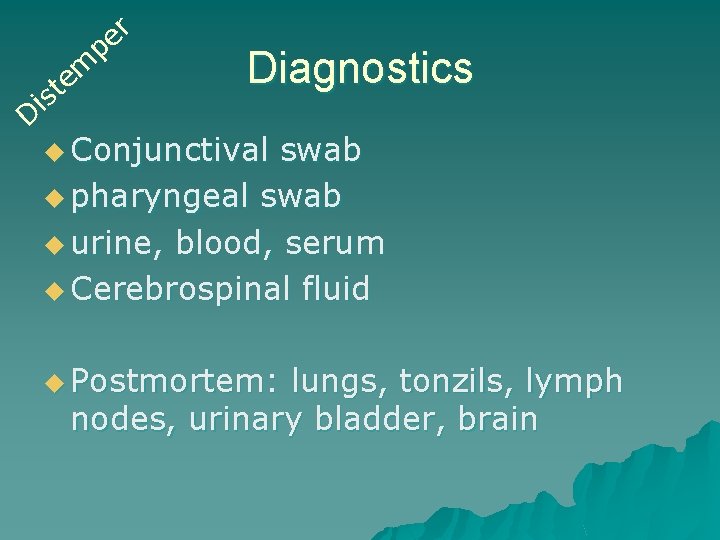 r e p m e st i D Diagnostics u Conjunctival swab u pharyngeal