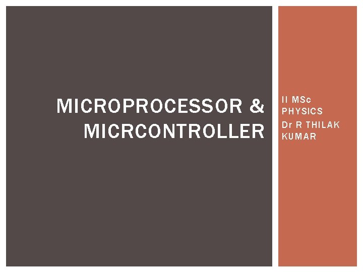 MICROPROCESSOR & MICRCONTROLLER II MSc PHYSICS Dr R THILAK KUMAR 