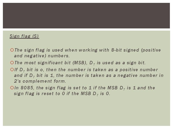 Sign flag (S) The sign flag is used when working with 8 -bit signed