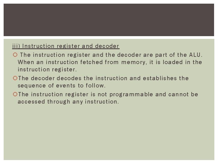 iii) Instruction register and decoder The instruction register and the decoder are part of