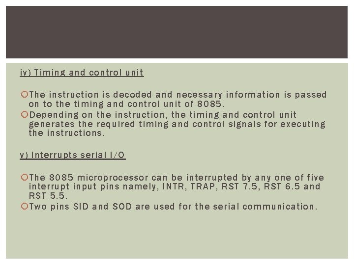 iv) Timing and control unit The instruction is decoded and necessary information is passed
