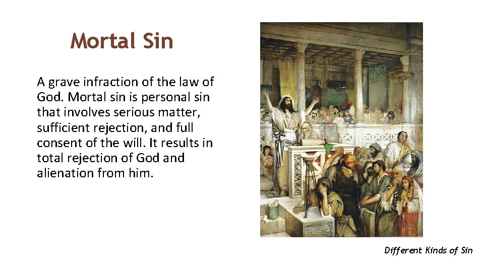 Mortal Sin A grave infraction of the law of God. Mortal sin is personal