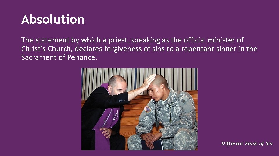 Absolution The statement by which a priest, speaking as the official minister of Christ’s