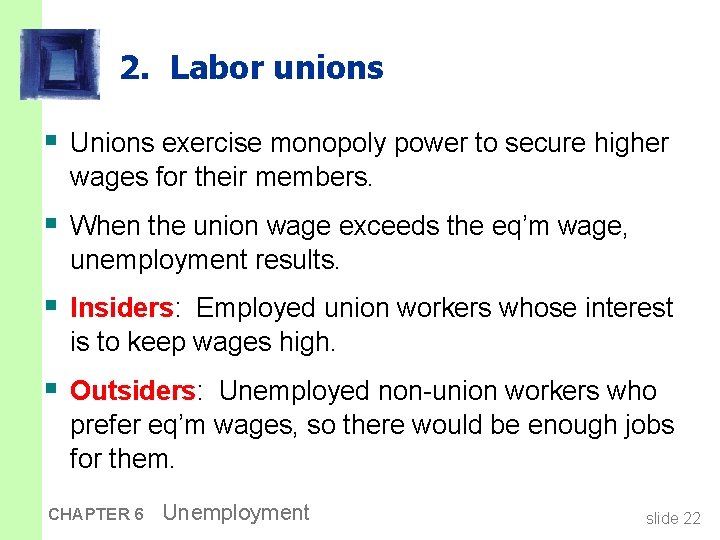 2. Labor unions § Unions exercise monopoly power to secure higher wages for their