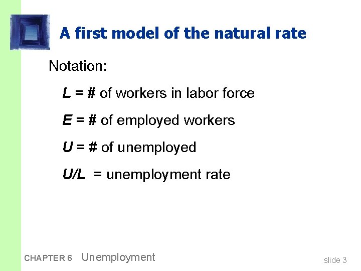 A first model of the natural rate Notation: L = # of workers in