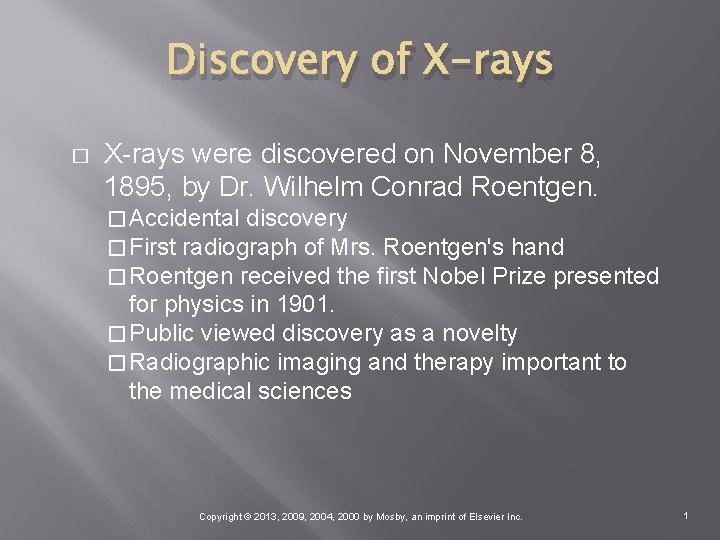 Discovery of X-rays � X-rays were discovered on November 8, 1895, by Dr. Wilhelm
