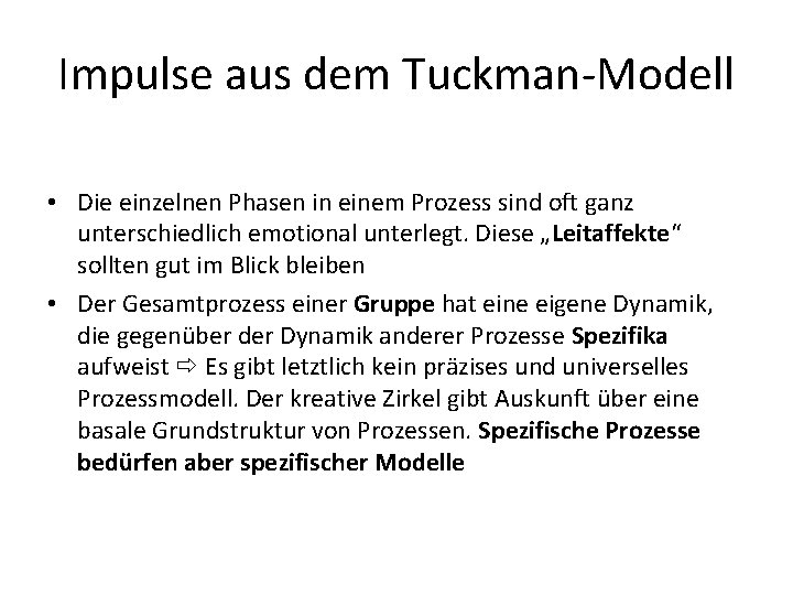Impulse aus dem Tuckman Modell • Die einzelnen Phasen in einem Prozess sind oft