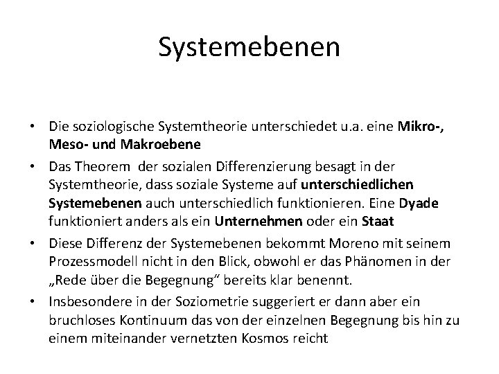Systemebenen • Die soziologische Systemtheorie unterschiedet u. a. eine Mikro-, Meso- und Makroebene •