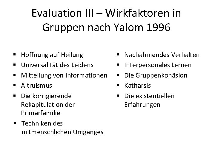 Evaluation III – Wirkfaktoren in Gruppen nach Yalom 1996 Hoffnung auf Heilung Universalität des