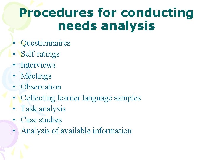 Procedures for conducting needs analysis • • • Questionnaires Self-ratings Interviews Meetings Observation Collecting