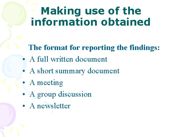 Making use of the information obtained • • • The format for reporting the