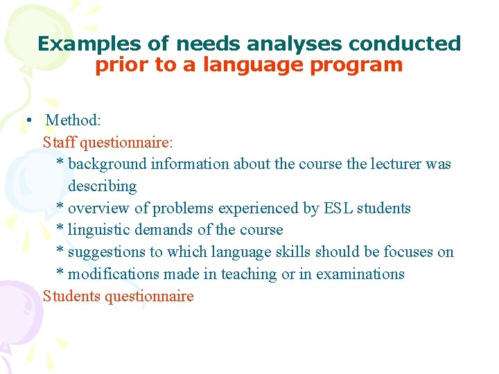 Examples of needs analyses conducted prior to a language program • Method: Staff questionnaire: