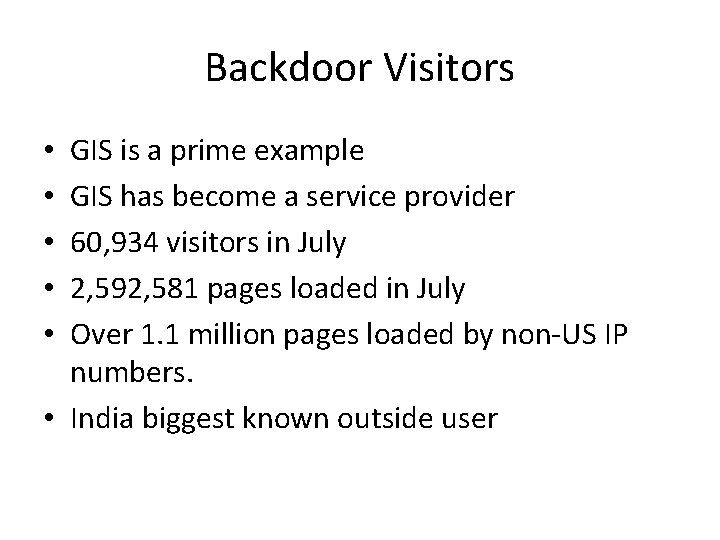 Backdoor Visitors GIS is a prime example GIS has become a service provider 60,