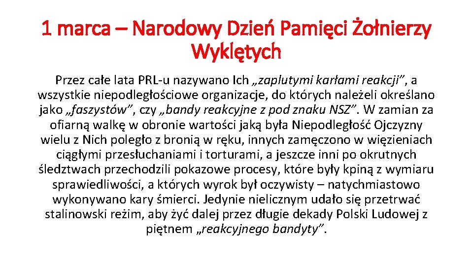 1 marca – Narodowy Dzień Pamięci Żołnierzy Wyklętych Przez całe lata PRL-u nazywano Ich