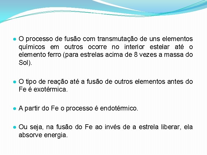 ● O processo de fusão com transmutação de uns elementos químicos em outros ocorre