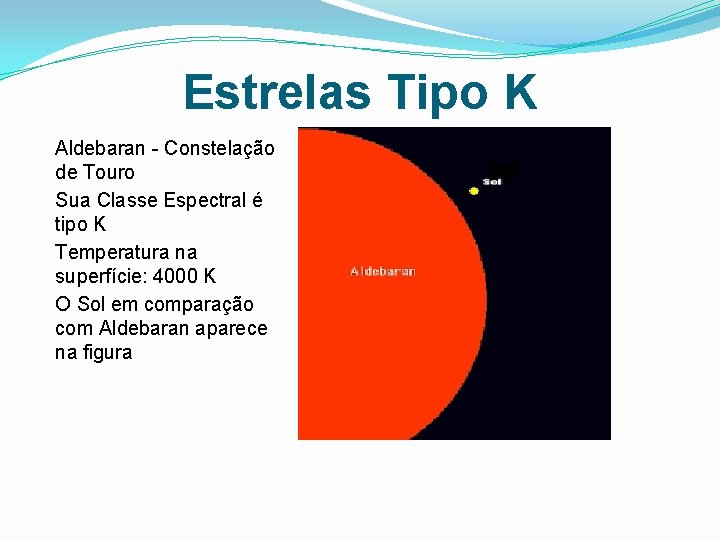 Estrelas Tipo K Aldebaran - Constelação de Touro Sua Classe Espectral é tipo K