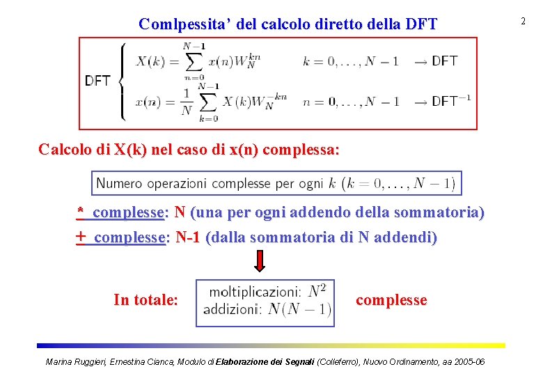 Comlpessita’ del calcolo diretto della DFT Calcolo di X(k) nel caso di x(n) complessa: