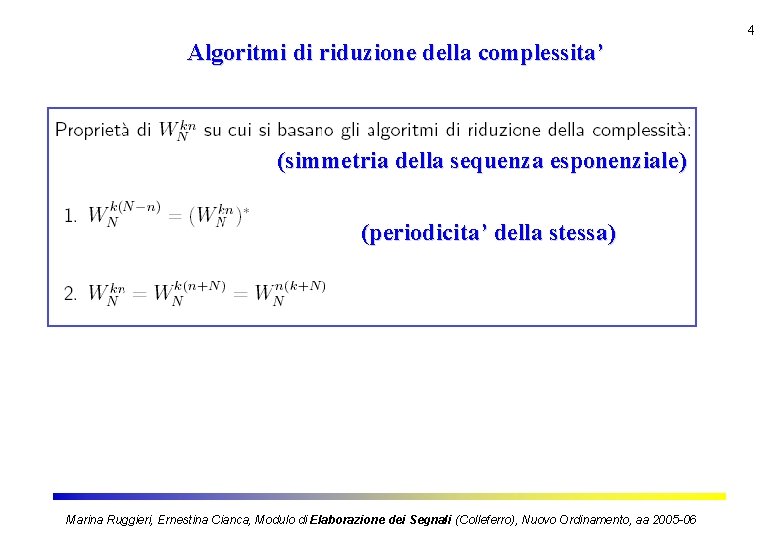 4 Algoritmi di riduzione della complessita’ (simmetria della sequenza esponenziale) (periodicita’ della stessa) Marina