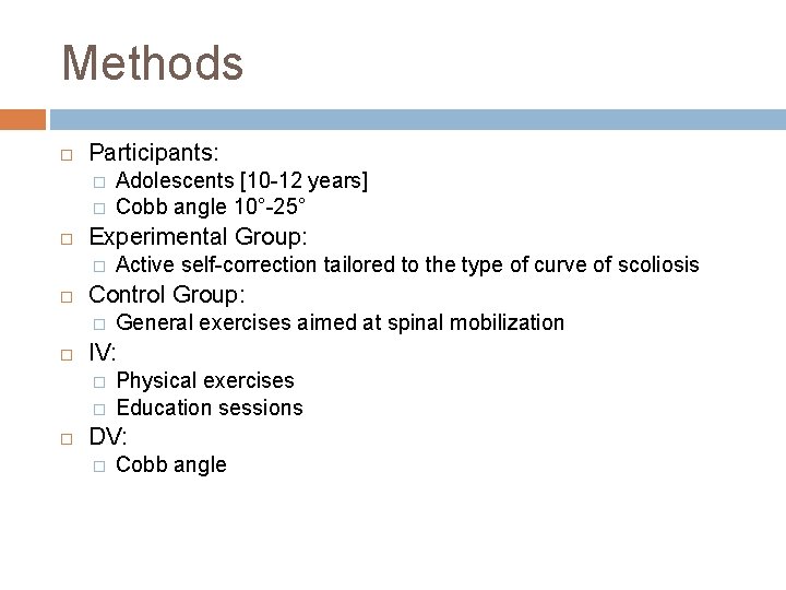 Methods Participants: � � Experimental Group: � General exercises aimed at spinal mobilization IV:
